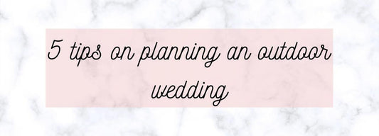 Five tips on planning an outdoor wedding-Emily's Lollies