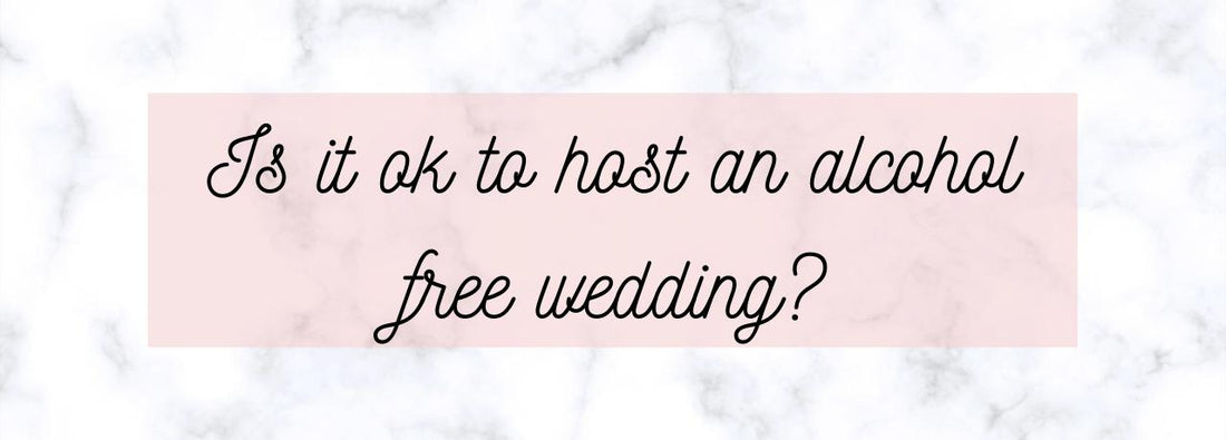 Is it ok to have an alcohol free wedding?-Emily's Lollies