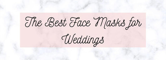 The Best Face Masks for Weddings-Emily's Lollies